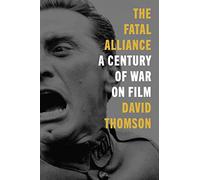 The Fatal Alliance : A Century of War on Film