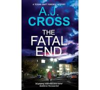 The Fatal End (A Teigan Craft forensic mystery)