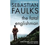 The Fatal Englishman: Three Short Lives
