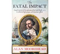 The Fatal Impact: The Invasion of the South Pacific, 1767-1840