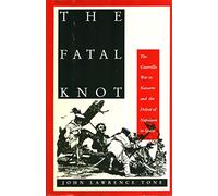 The Fatal Knot: The Guerrilla War in Navarre and the Defeat of Napoleon in Spain