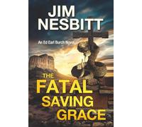 The Fatal Saving Grace: An Ed Earl Burch Mystery: An Ed Earl Burch Novel: 5 (Ed Earl Burch Hard-Boiled Texas Crime Thrillers)