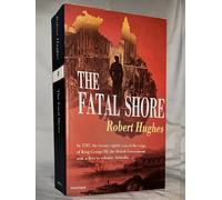 The Fatal Shore by Robert Hughes (2003-01-02)