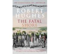 The Fatal Shore by Robert Hughes (2003-01-02)