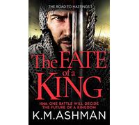 The Fate of a King: A compelling medieval adventure of battle, honour and glory (Road to Hastings, 3)