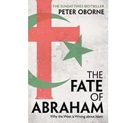 The Fate of Abraham: Why the West is Wrong about Islam