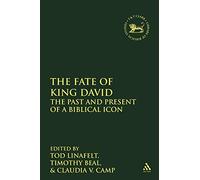 The Fate of King David: The Past and Present of a Biblical Icon: No.500 (The Library of Hebrew Bible/Old Testament Studies)