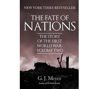 The Fate of Nations: The Story of the First World War, Volume Two