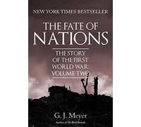 The Fate of Nations: The Story of the First World War, Volume Two