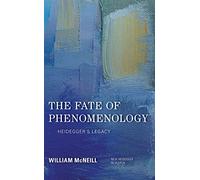 The Fate of Phenomenology: Heidegger's Legacy (New Heidegger Research)