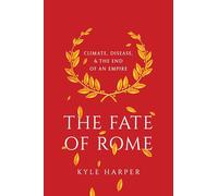 The Fate of Rome: Climate, Disease, and the End of an Empire (The Princeton History of the Ancient World)
