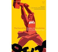 The Fate of the Bolshevik Revolution: Illiberal Liberation, 1917-1941 (Library of Modern Russia): Illiberal Liberation, 1917-41
