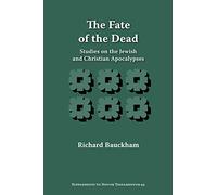 The Fate of the Dead: Studies on the Jewish and Christian Apocalypses: 93 (Supplements to Novum Testamentum)