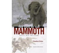 The Fate of the Mammoth - Fossils, Myth & History: Fossils, Myth, and History