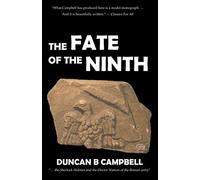 The Fate of the Ninth: The curious disappearance of one of Rome's legions