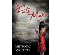 The Fate We Make | Book One: Heartbreak: From Survival to Success: a memoir: 1