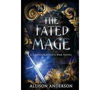 The Fated Mage: 6 (The Cartographer's War)