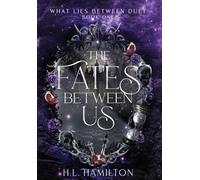 The Fates Between Us: 1 (What Lies Between Duet)