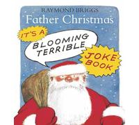 The Father Christmas Blooming Terrible Joke Book