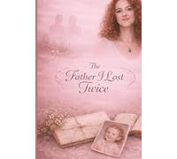 The Father I Lost Twice