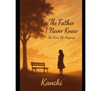 The Father I Never Knew: She Grew Up Anyway
