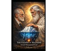 The Father of Madness: Freud Discovered God