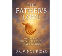 The Father’s Love: 30 Days to Encounter the Heart of God