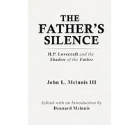THE FATHER’S SILENCE: H.P. Lovecraft and the Shadow of the Father