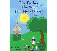 The Father The Son & The Holy Ghost: 1 (Ms. Caryn's Sunday School Lessons)