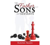 The Father Wants Sons, Not Servants