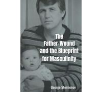 The Father-Wound and the Blueprint for Masculinity