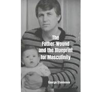 The Father-Wound and the Blueprint of Masculinity