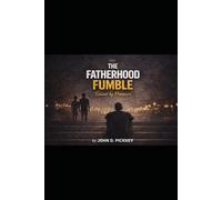 THE FATHERHOOD FUMBLE: Raised by Pressure