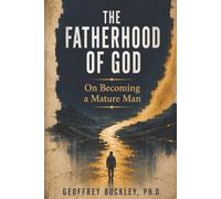 The Fatherhood of God: On Becoming a Mature Man