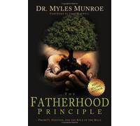 The Fatherhood Principle: Written by Munroe Myles, 2008 Edition, Publisher: Whitaker House,U.S. [Paperback]