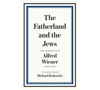 The Fatherland and the Jews : Two Pamphlets by Alfred Wiener, 1919 and 1924