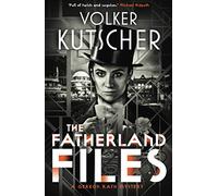 The Fatherland Files: (A Gereon Rath Mystery 4)