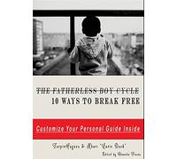 The Fatherless Boy Cycle: 10 Ways To Break Free