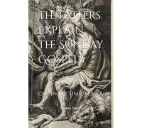 The Fathers Explain the Sunday Gospels: Ordinary Time, Year A