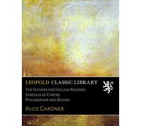 The Fathers for English Readers. Synesius of Cyrene, Philosopher and Bishop
