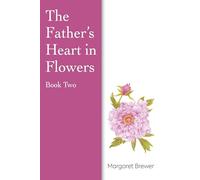 The Father's Heart in Flowers Book 2