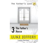 The Father's House: 3 (Father's Love)
