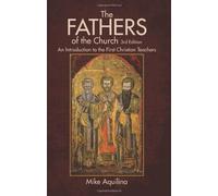 The Fathers of the Church: An Introduction to the First Christian Teachers