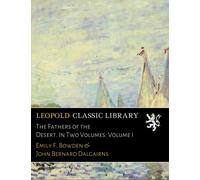 The Fathers of the Desert. In Two Volumes: Volume I