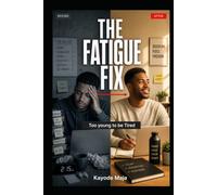 THE FATIGUE FIX: Too young to be tired