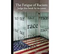 The Fatigue of Racism: Judge this book by its cover