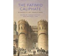 The Fatimid Caliphate: Diversity of Traditions: 0 (Ismaili Heritage)
