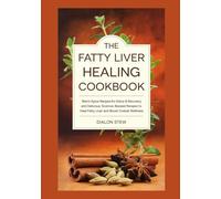 The Fatty Liver Healing Cookbook: Warm Spice Recipes for Detox & Recovery: Delicious, Science-Backed Recipes to Heal Fatty Liver and Boost Overall Wellness" and Self-Care