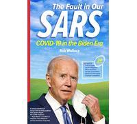 The Fault in Our Sars: Covid-19 in the Biden Era