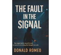 The Fault In The Signal: One signal glitch was all it took to unravel everything she thought was safe.